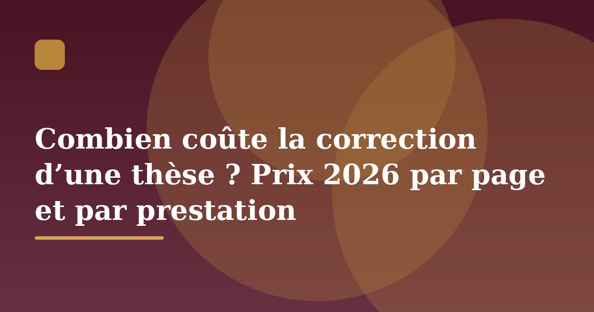 Combien coûte la correction d’une thèse ? Prix 2026 par page et par prestation